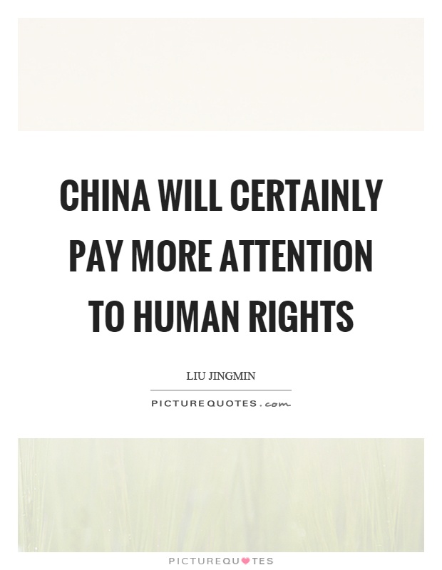 China will certainly pay more attention to human rights Picture Quote #1