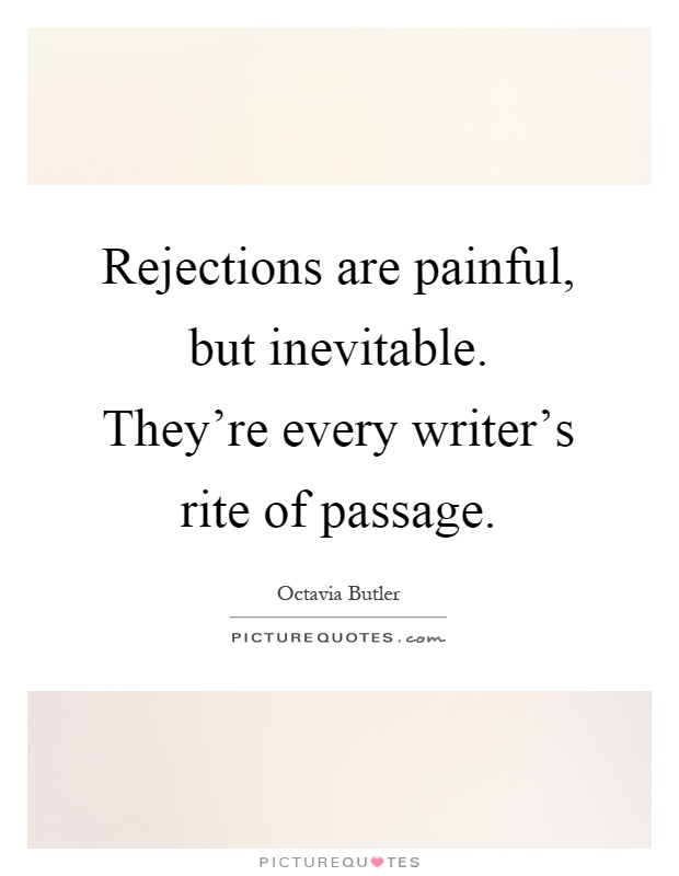 Rejections are painful, but inevitable. They're every writer's rite of passage Picture Quote #1