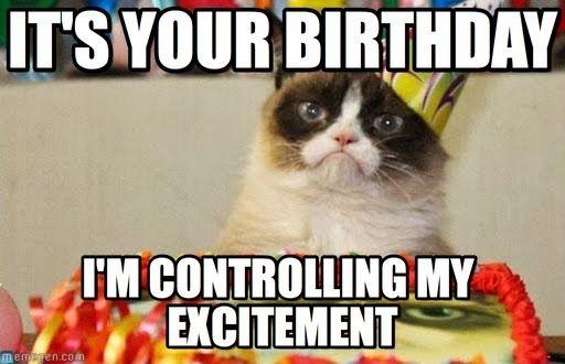 It's your birthday, I'm controlling my excitment Picture Quote #1