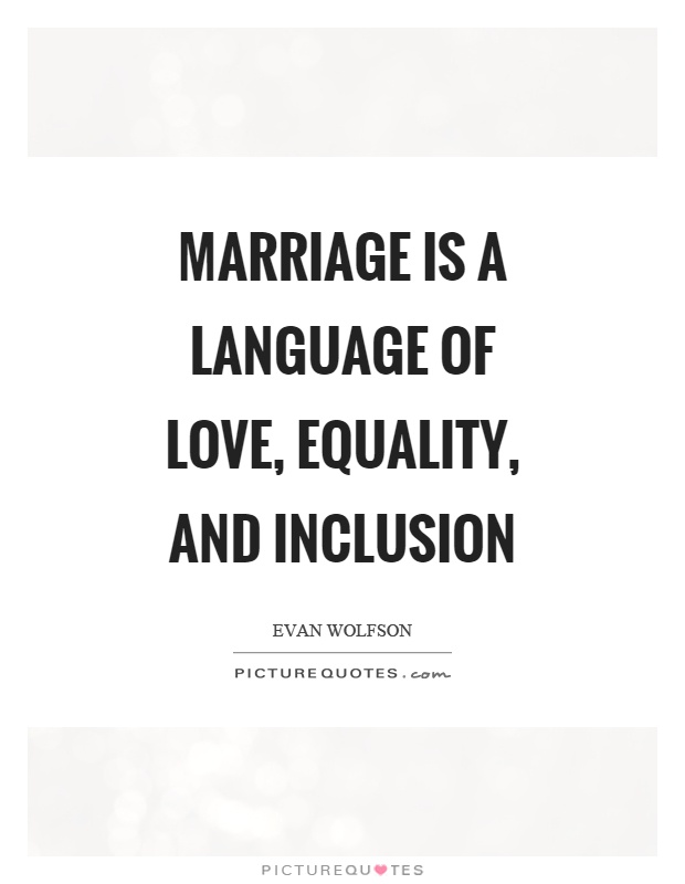 Marriage is a language of love, equality, and inclusion Picture Quote #1