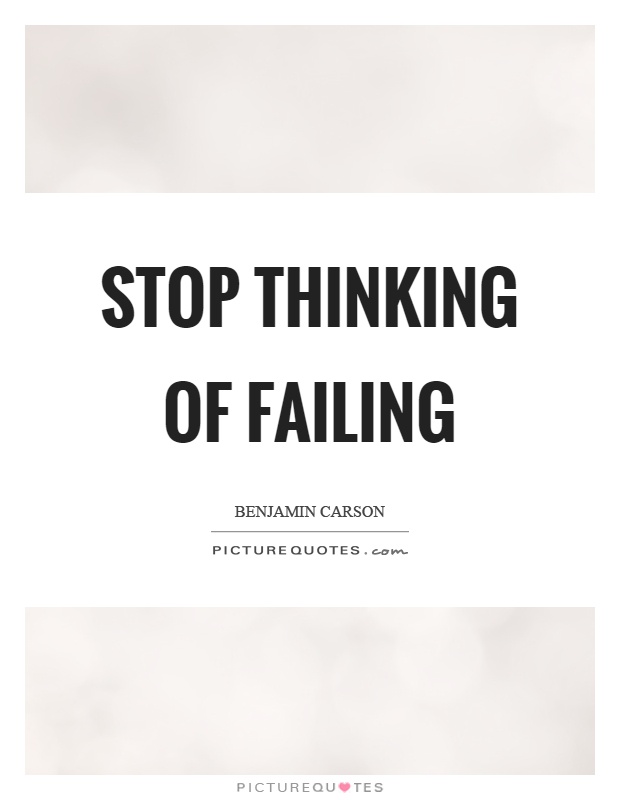Stop thinking of failing Picture Quote #1