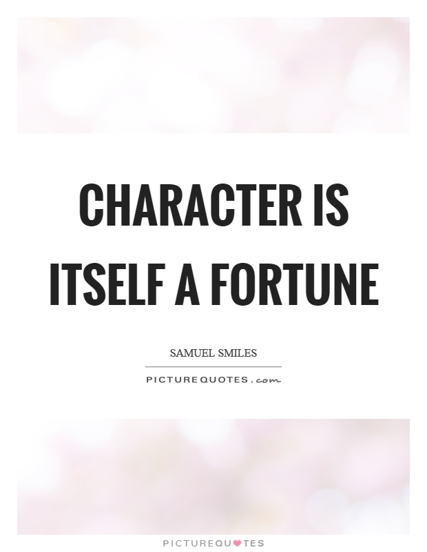 Character is itself a fortune Picture Quote #1