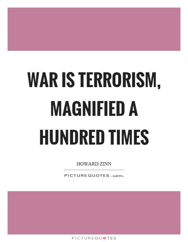 War is terrorism, magnified a hundred times Picture Quote #1