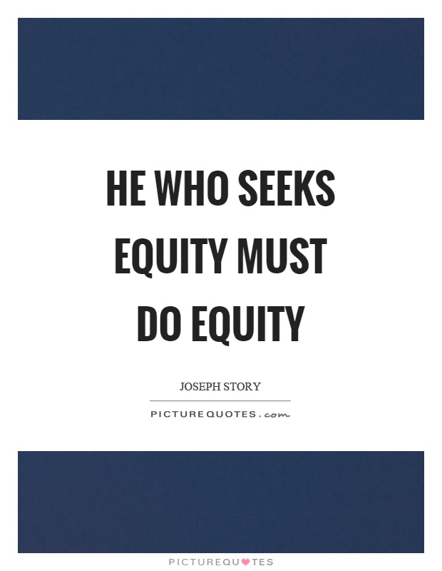 He who seeks equity must do equity Picture Quote #1