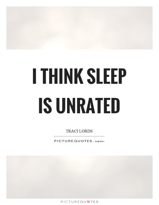 I think sleep is unrated Picture Quote #1