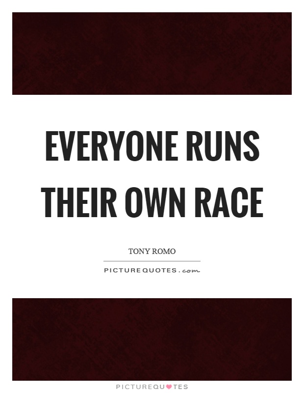 Everyone runs their own race Picture Quote #1