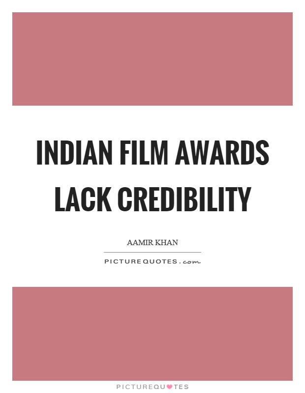Indian film awards lack credibility Picture Quote #1
