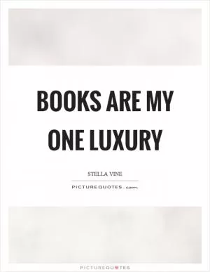 Books are my one luxury Picture Quote #1