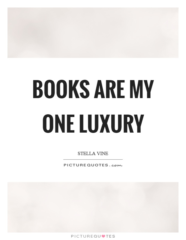 Books are my one luxury Picture Quote #1