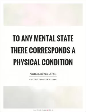 To any mental state there corresponds a physical condition Picture Quote #1