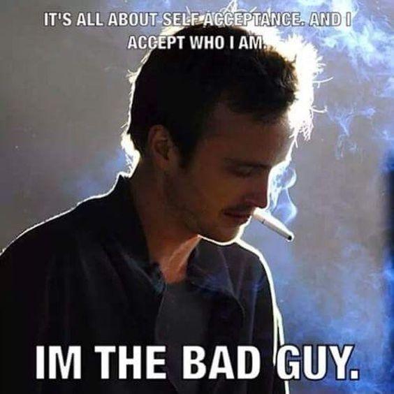 It's all about self acceptance, and I accept who I am. I'm the bad guy Picture Quote #1