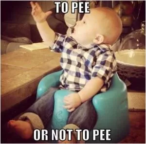 To pee or not to pee Picture Quote #1