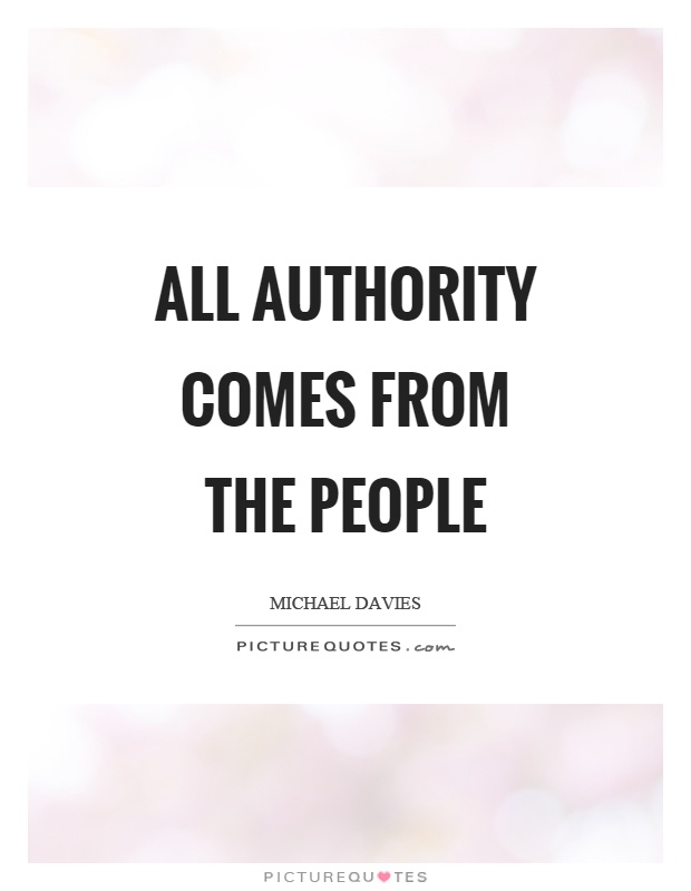All authority comes from the people Picture Quote #1