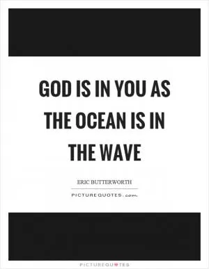 God is in you as the ocean is in the wave Picture Quote #1