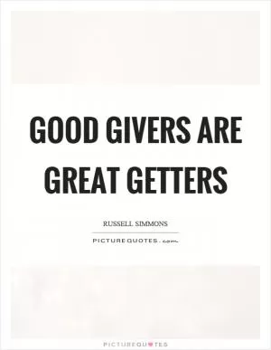 Good givers are great getters Picture Quote #1