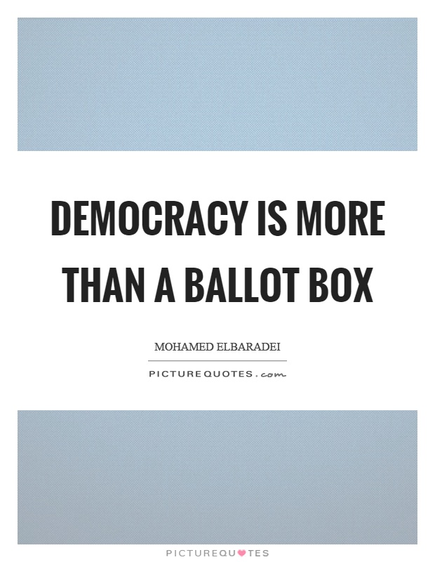 Democracy is more than a ballot box Picture Quote #1