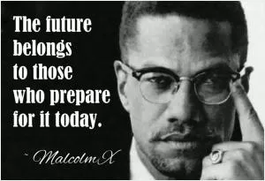 The future belongs to those who prepare for it today Picture Quote #1
