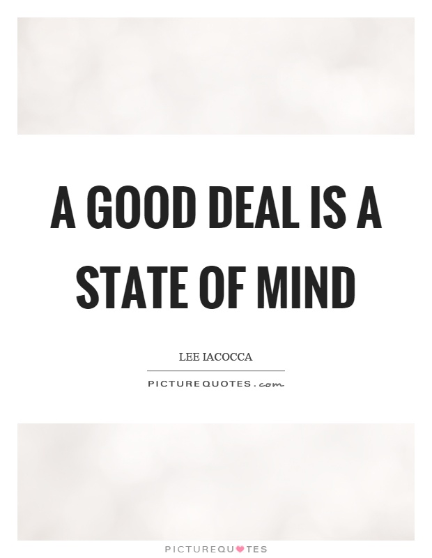 A good deal is a state of mind Picture Quote #1