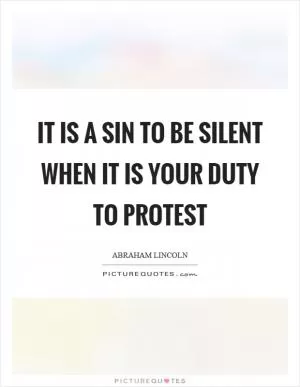 It is a sin to be silent when it is your duty to protest Picture Quote #1