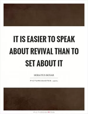 It is easier to speak about revival than to set about it Picture Quote #1