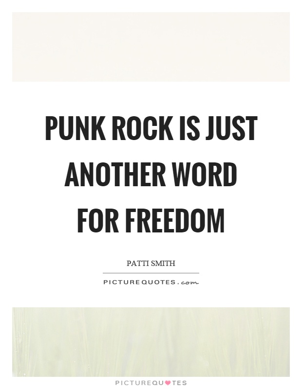 Punk rock is just another word for freedom Picture Quote #1
