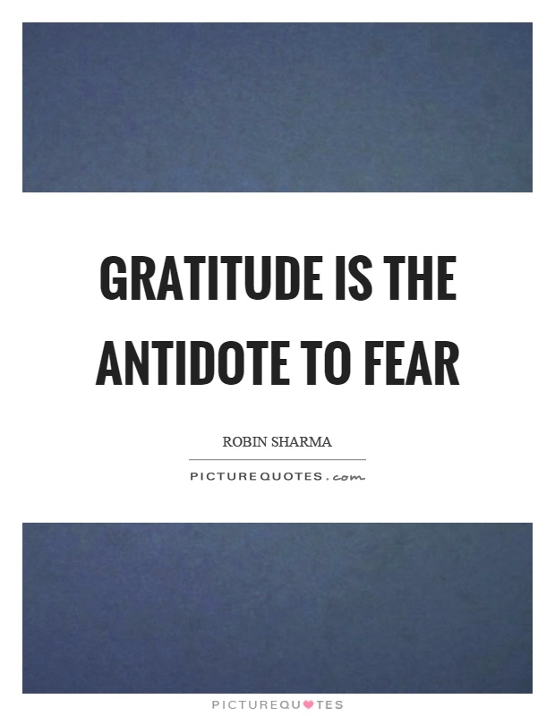 Gratitude is the antidote to fear Picture Quote #1