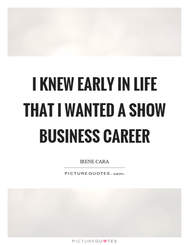 I knew early in life that I wanted a show business career Picture Quote #1