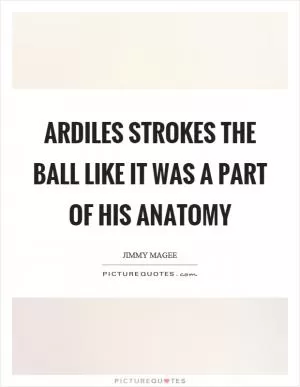 Ardiles strokes the ball like it was a part of his anatomy Picture Quote #1