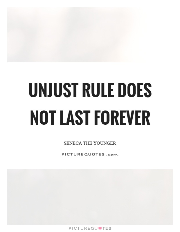 Unjust rule does not last forever Picture Quote #1
