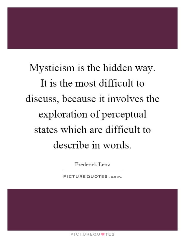 Mysticism is the hidden way. It is the most difficult to... | Picture ...