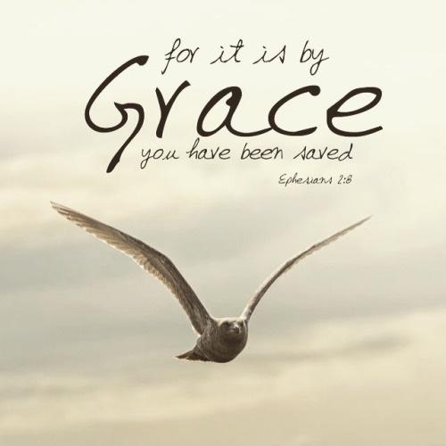 For it is by grace you have been saved Picture Quote #1