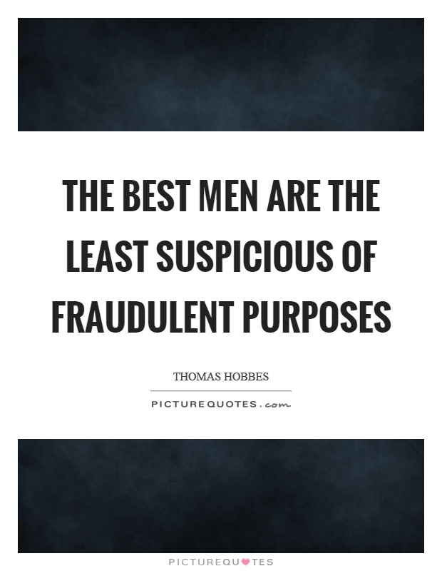 The best men are the least suspicious of fraudulent purposes Picture Quote #1