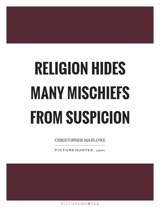 Religion hides many mischiefs from suspicion Picture Quote #1