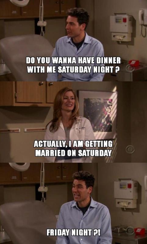 Do you wanna have dinner with me Saturday night? Actually, I am getting married on Saturday. Friday night? Picture Quote #1