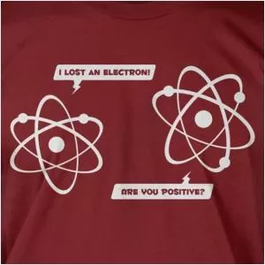I lost an electron! Are you positive? Picture Quote #1