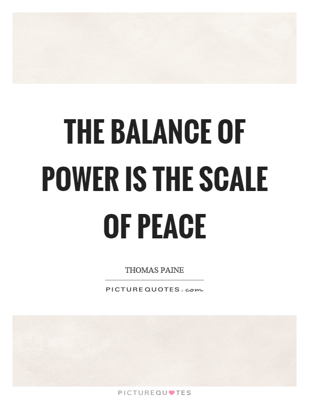 The balance of power is the scale of peace Picture Quote #1