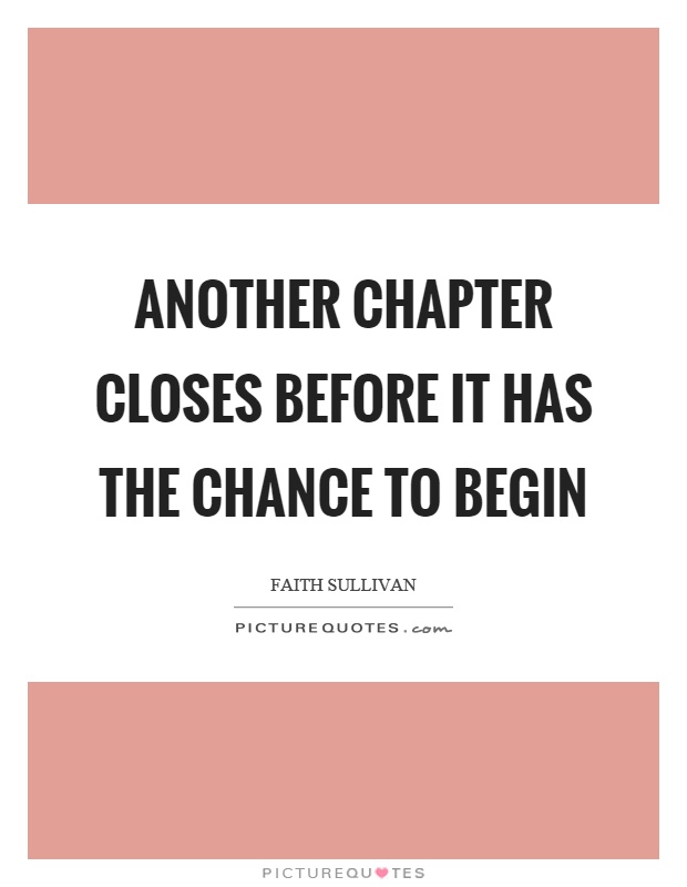 Another chapter closes before it has the chance to begin Picture Quote #1