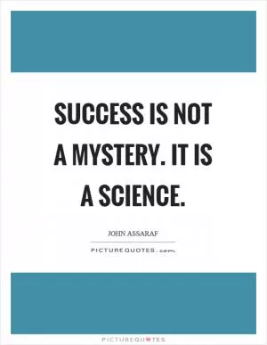 Success is not a mystery. It is a science Picture Quote #1