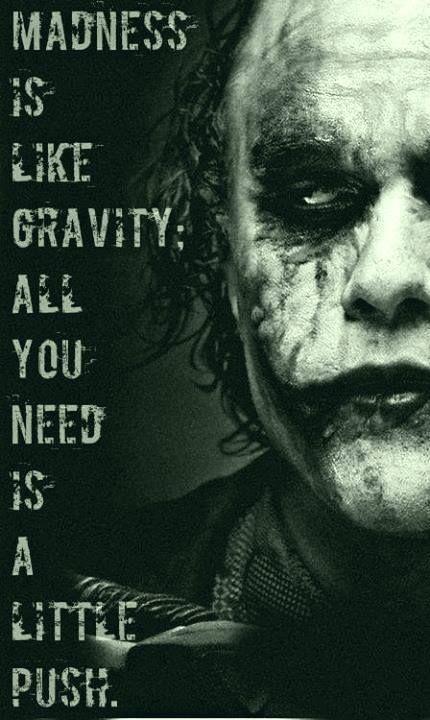 Madness is like gravity; all you need is a little push Picture Quote #1