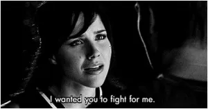 I wanted you to fight for me Picture Quote #1