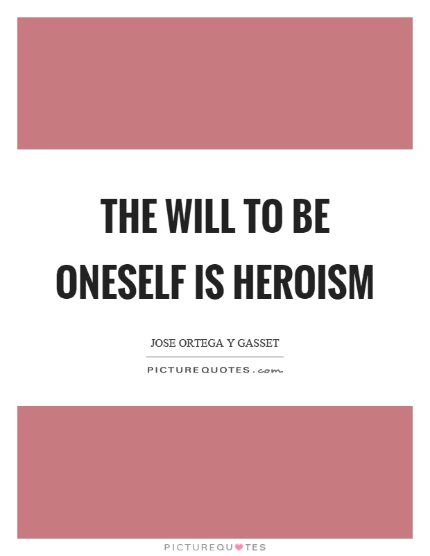 The will to be oneself is heroism Picture Quote #1