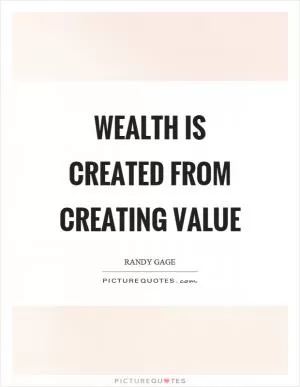 Wealth is created from creating value Picture Quote #1