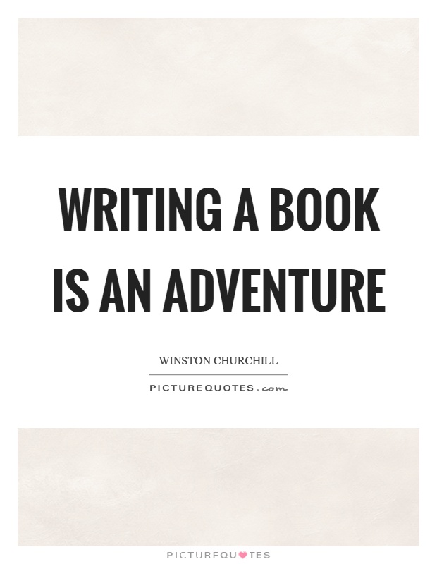 Writing a book is an adventure Picture Quote #1