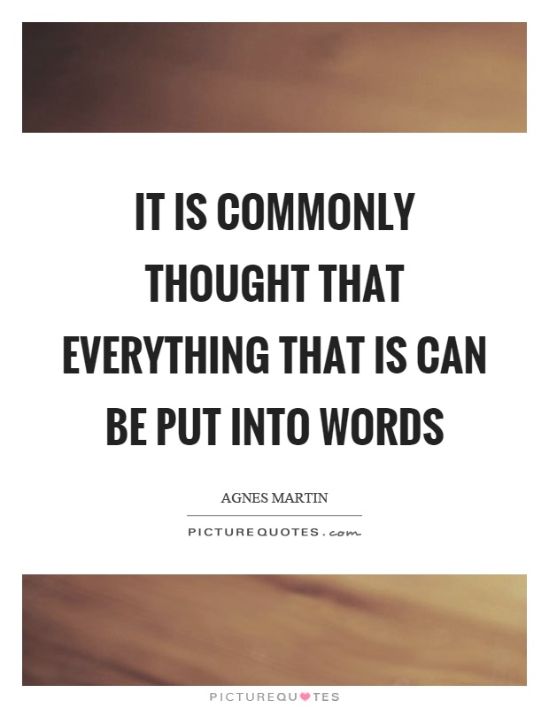 It is commonly thought that everything that is can be put into words Picture Quote #1