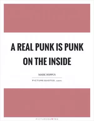 A real punk is punk on the inside Picture Quote #1