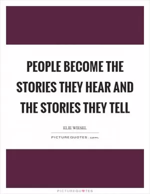 People become the stories they hear and the stories they tell Picture Quote #1