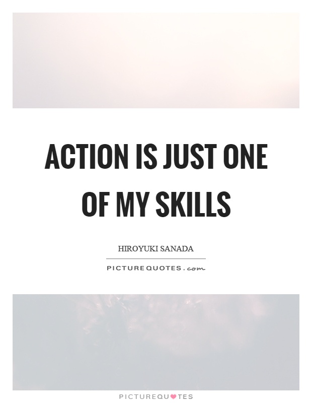 Action is just one of my skills Picture Quote #1