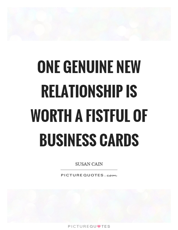One genuine new relationship is worth a fistful of business cards Picture Quote #1