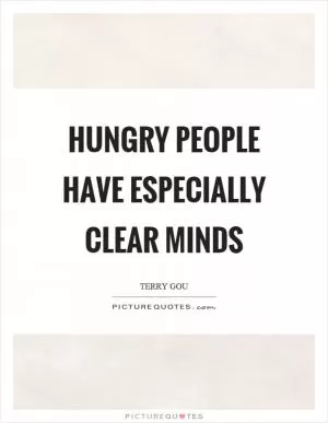 Hungry people have especially clear minds Picture Quote #1