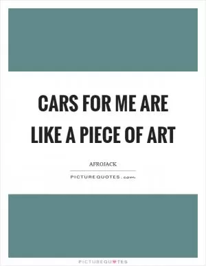 Cars for me are like a piece of art Picture Quote #1